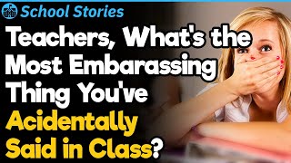 Teachers, What Did You Say in Class That You Shouldn’t Have? | School Stories #93