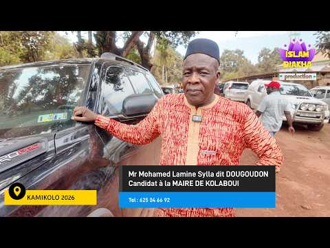 ISLAM DIAKHA Mr Mohamed Lamine Sylla dit DOUGOUDONCandidat à la MAIRE DE KOLABOUI