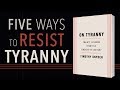 5 Ways to Resist Tyranny | Author Timothy Snyder
