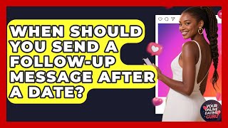 When Should You Send A Follow-up Message After A Date? - Your Online Dating Guru
