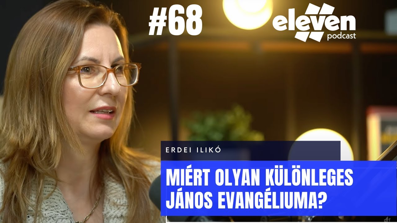 Miért olyan különleges János evangéliuma? | Erdei Ildikó | Eleven Podcast (#68)