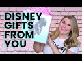 Opening Disney Gifts from You! ✨💌🎉📦