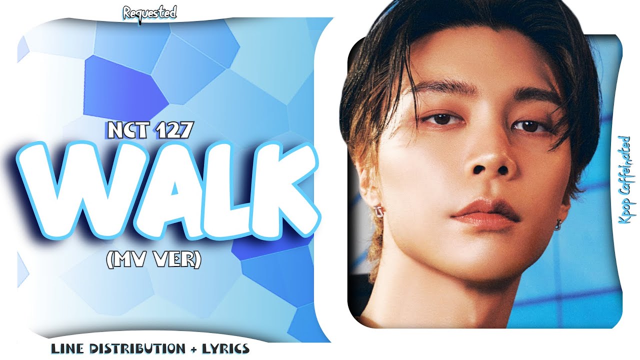 NCT 127 - Walk (MV Ver) | Line Distribution + Lyrics (Requested)