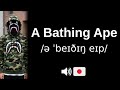 How to pronounce A Bathing Ape (CORRECTLY!)