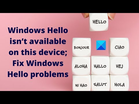 Windows Hello isn’t available on this device; Fix Windows Hello problems