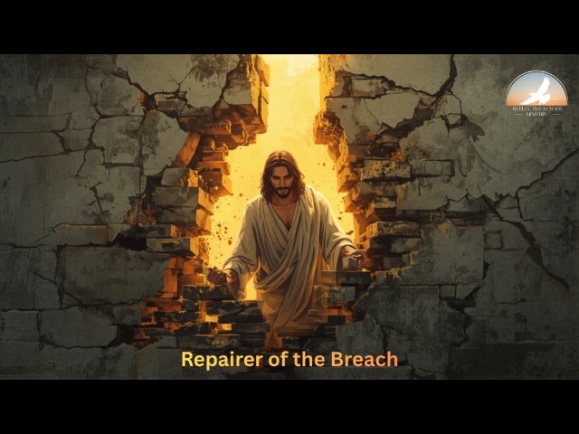 Repairer of the Breach Repairer of the Breach