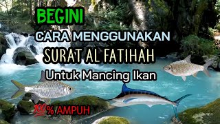 PASTI AMPUH‼️GUNAKAN SURAT AL FATIHAH UNTUK MANCING IKAN | DOA MANCING IKAN