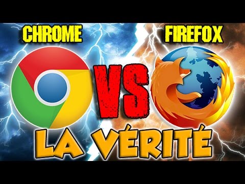 GOOGLE CHROME VS FIREFOX : LA VÉRITÉ
