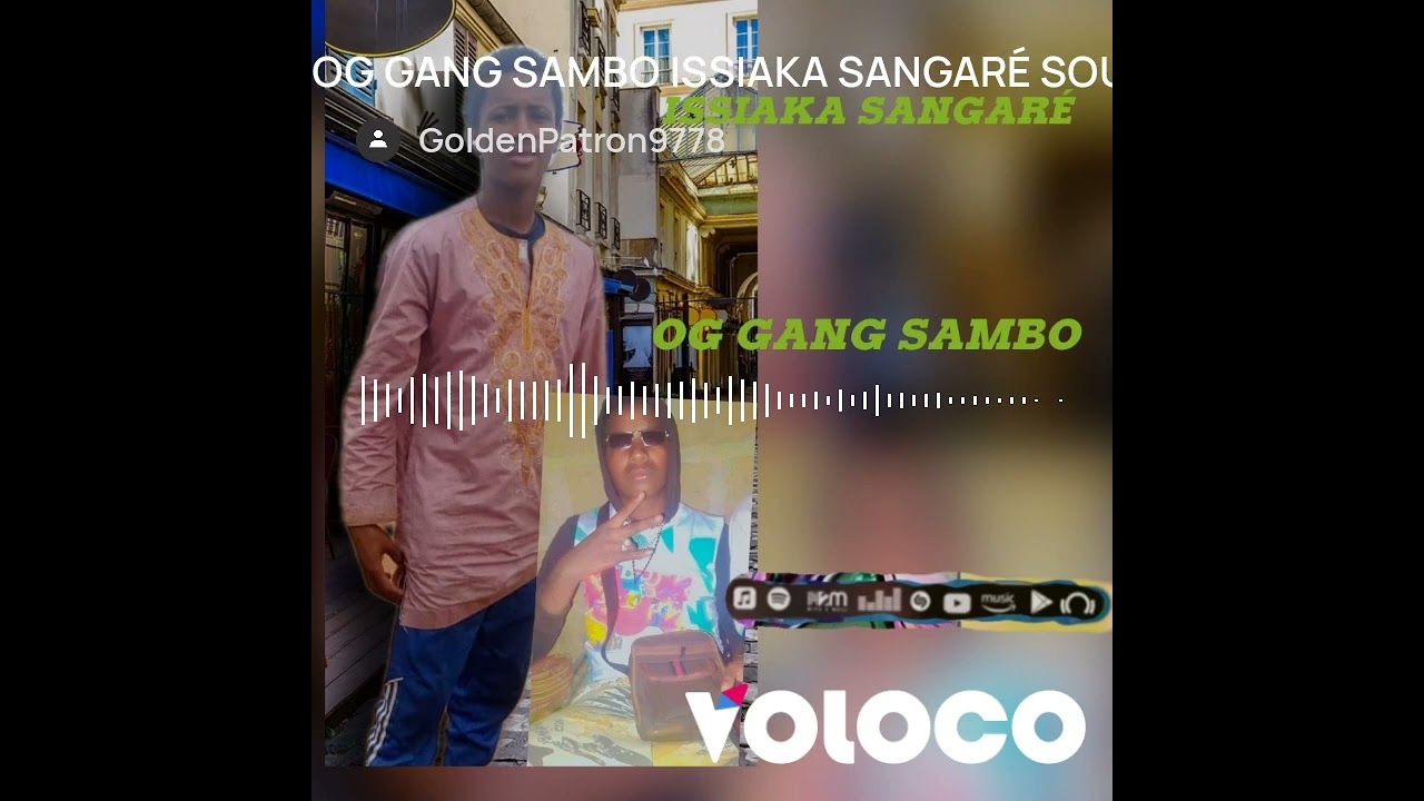 OG GANG SAMBO ISSIAKA SANGARÉ SOUMOU SON OFFICIEL 