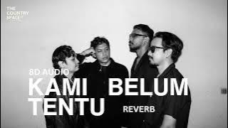 .Feast – Kami Belum Tentu (8D AUDIO)