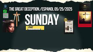 THE GREAT DECEPTION. ESPANOL 05252025