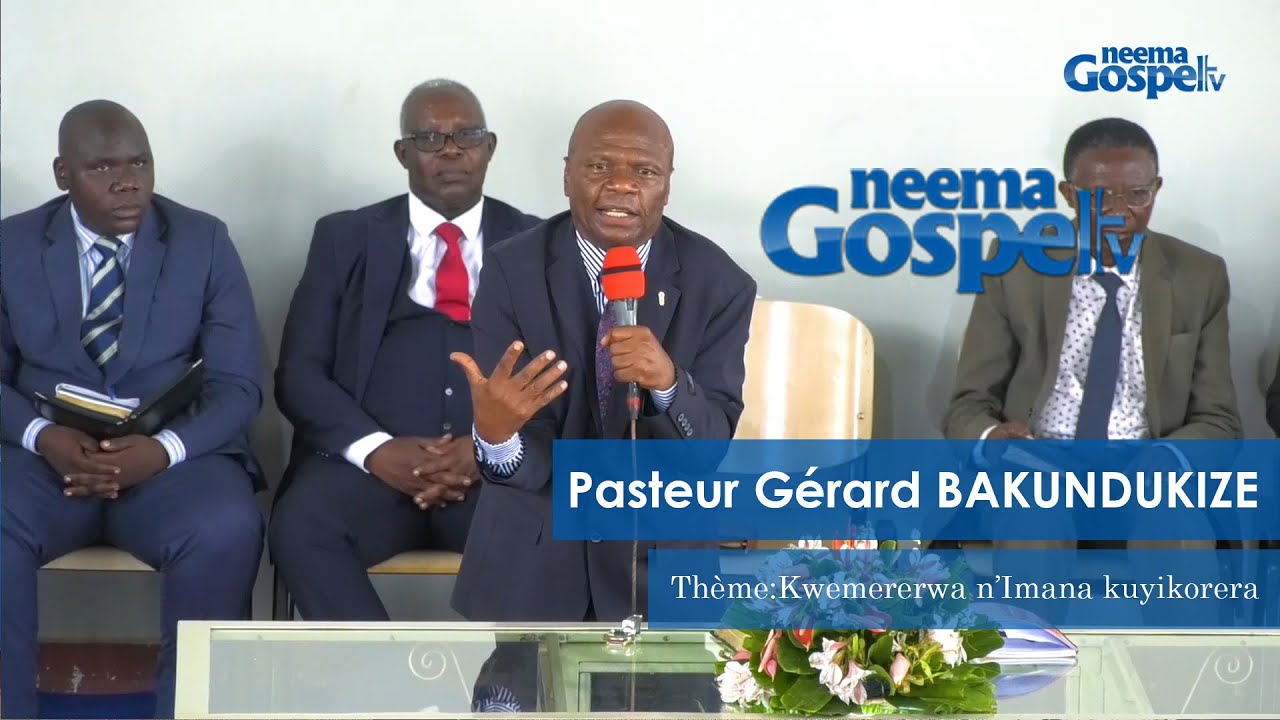 Kwemererwa n’Imana kuyikorera//Pasteur Gérard BAKUNDUKIZE