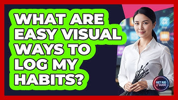 What Are Easy Visual Ways To Log My Habits?