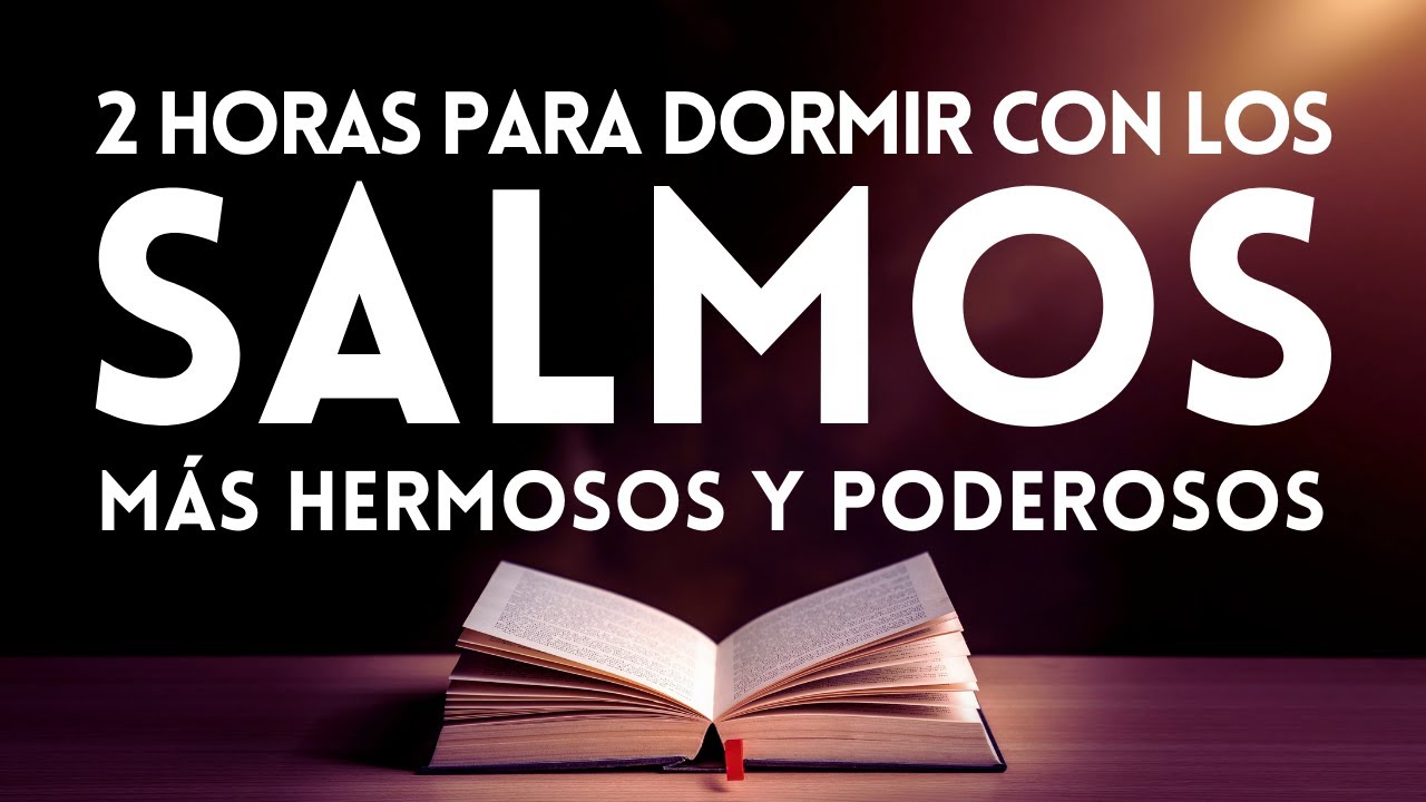 LOS SALMOS MÁS HERMOSOS Y PODEROSOS PARA DORMIR CON PROTECCIÓN Y PAZ | 91, 23, 25,121,27,139,17,103