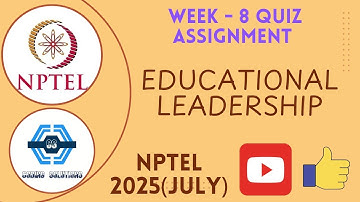 Educational Leadership Week 8 Quiz Assignment Solution NPTEL 2025 (July) | SWAYAM 2025 |