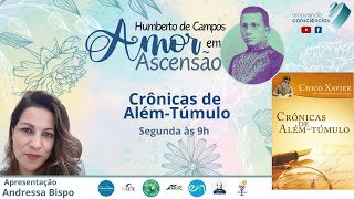 AMOR EM ASCENSÃO | CRÔNICAS DE ALÉM TÚMULO (Humberto de Campos/Chico Xavier) | Andressa Bispo (SP)