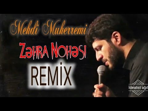 Kərbəlayi Mehdi Muhərrəmi -Zəhra Nohəsi (Remix 2023)