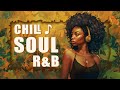 Soul music  songs to elavate your mood  vibe  neo soulrb