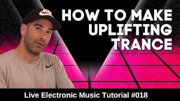 ⭕ How To Make Uplifting Trance From Scratch | Live Electronic Music Tutorial 018