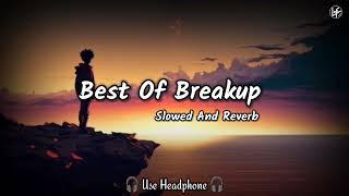 Best Of Breakup Mashup | Sad and Pain Songs | Lofi | Slowed And Reverb | Lofi 1992
