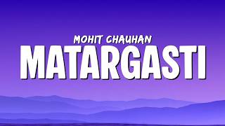 Matargashti (Lyrics) | Tamasha | Mohit Chauhan | Ranbir Kapoor | Deepika Padukone | A.R. Rahman
