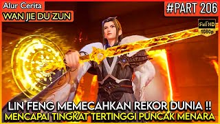 BAHKAN MENARA PALING SULIT DI DAKI LIN FENG TAKLUKKAN !! - Alur Cerita Donghua #WJDZ (PART 206)