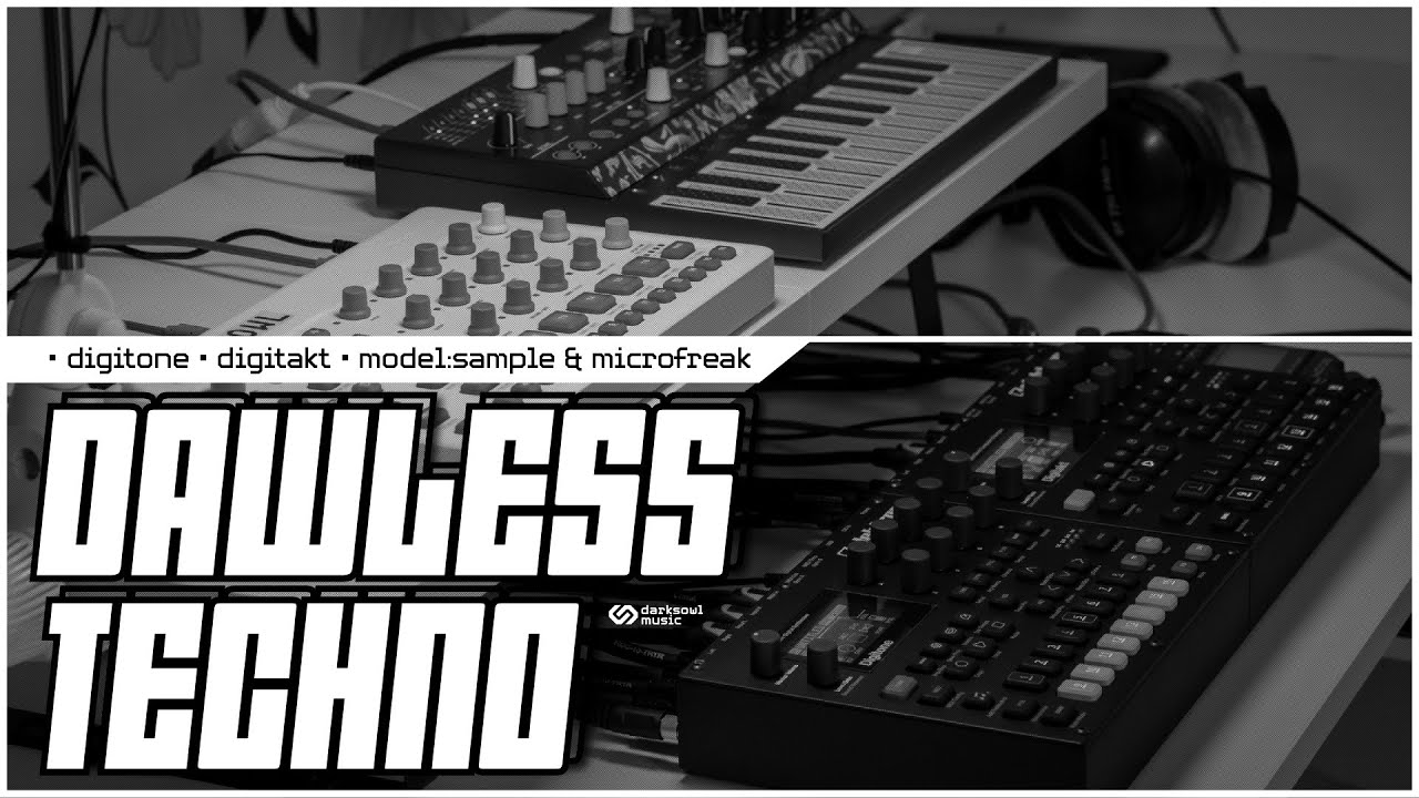 DAWLESS TECHNO with DIGITONE, DIGITAKT, MODEL:SAMPLES and MICROFREAK ...