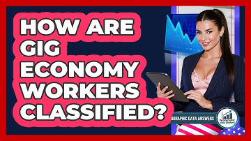 How Are Gig Economy Workers Classified? - Demographic Data Answers