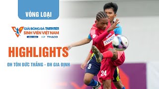 Highlight ĐH Tôn Đức Thắng - ĐH Gia Định | TNSV THACO Cup 2024 - Vòng loại