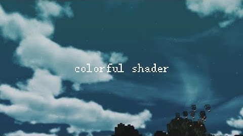 🥀colorful shader for minecraft pe |🌾 aesthetic shader for minecraft pe 1.17,1.19