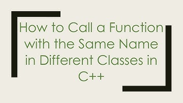 How to Call a Function with the Same Name in Different Classes in C+ +