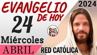 Evangelio de Hoy Meircoles 24 de Abril de 2024 | REFLEXIÓN | Red Católica