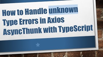 How to Handle unknown Type Errors in Axios AsyncThunk with TypeScript