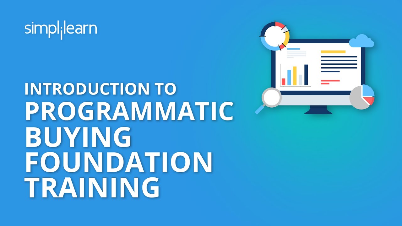 Introduction To Programmatic Buying Foundation Training | Simplilearn