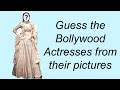 Guess the Bollywood Actresses from their pictures