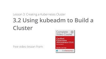 Using kubeadm to Build a Cluster | CKA video course Sander van Vugt