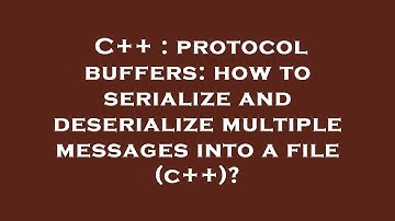 C++ : protocol buffers: how to serialize and deserialize multiple messages into a file (c++)?