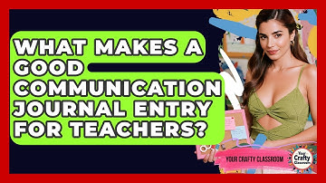 What Makes A Good Communication Journal Entry For Teachers? - Your Crafty Classroom