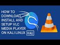 How to download | install | setup | VLC Media Player on Kali Linux? Complete installation!