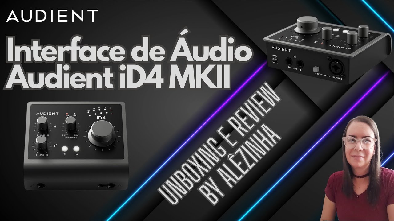 INTERFACE DE ÁUDIO AUDIENT ID4 MKII - UNBOXING E REVIEW BY