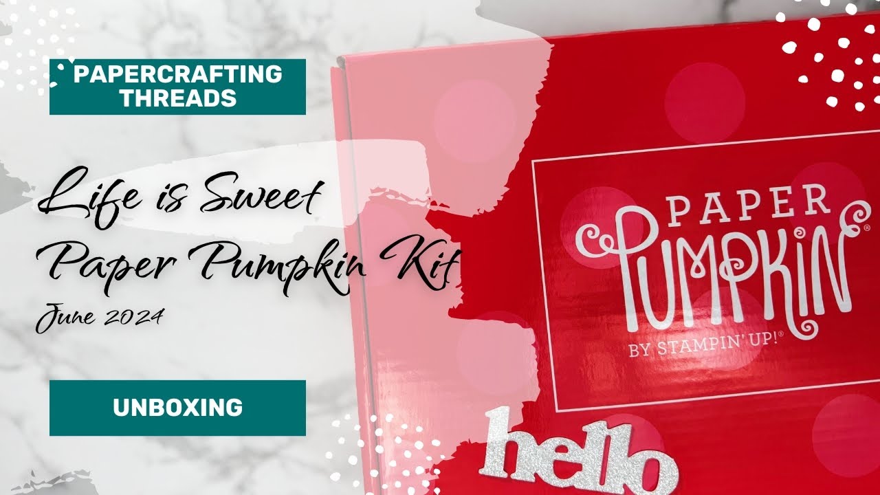 June 2024 Life Is Sweet Paper Pumpkin Kit Unboxing - YouTube