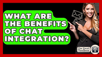 What Are The Benefits Of Chat Integration? - TheEmailToolbox.com