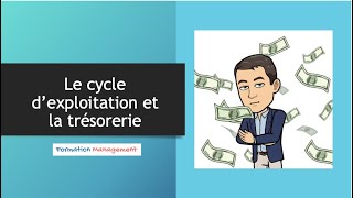Le cycle d'exploitation et la trésorerie