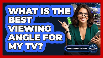 What Is The Best Viewing Angle For My TV?