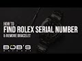 How to Find Rolex Serial Number & Remove Bracelet | Bob's Watches
