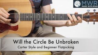 Video thumbnail of "How to Play Will The Circle Be Unbroken - Carter Style and Beginner Flatpicking Guitar Lesson!"