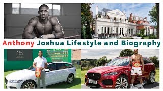 Anthony Joshua Lifestyle and Biography 2018