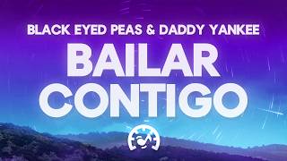 Black Eyed Peas, Daddy Yankee - BAILAR CONTIGO (Letra/Lyrics)