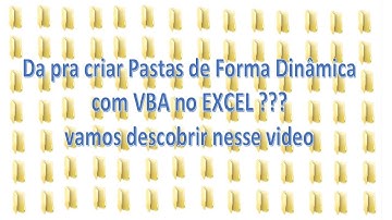 Como Criar pastas de forma DINÂMICA NO EXCEL com VBA