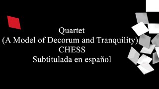 Quartet (A Model of Decorum and Tranquility) - CHESS / Sub. en español